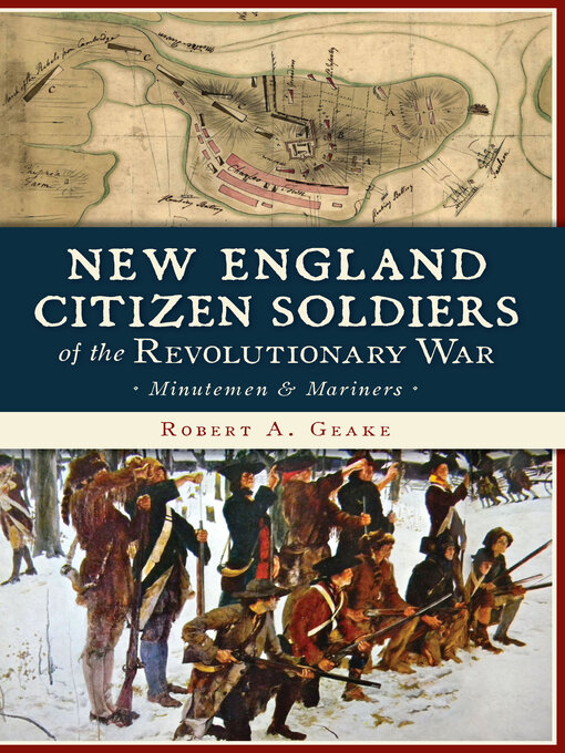 Title details for New England Citizen Soldiers of the Revolutionary War by Robert A Geake - Available